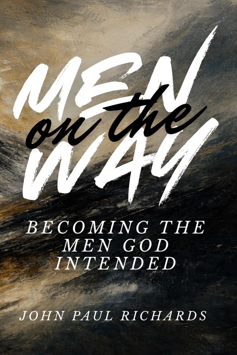 Men of the Way: Becoming the Men God Intended