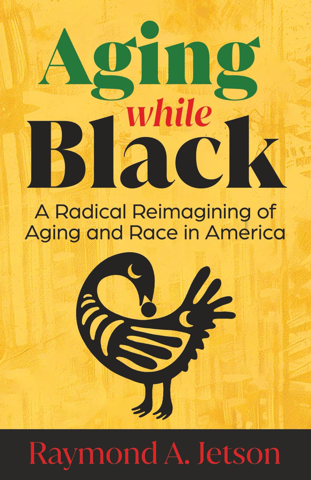 Aging While Black: A Radical Reimagining of Aging and Race in America