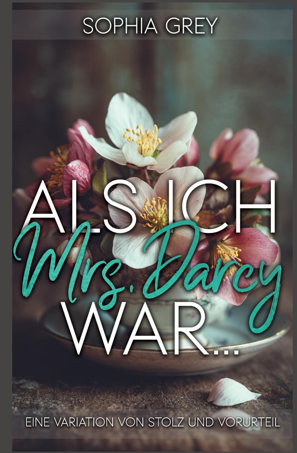 Als ich Mrs. Darcy war…: Eine Variation von Stolz und Vorurteil