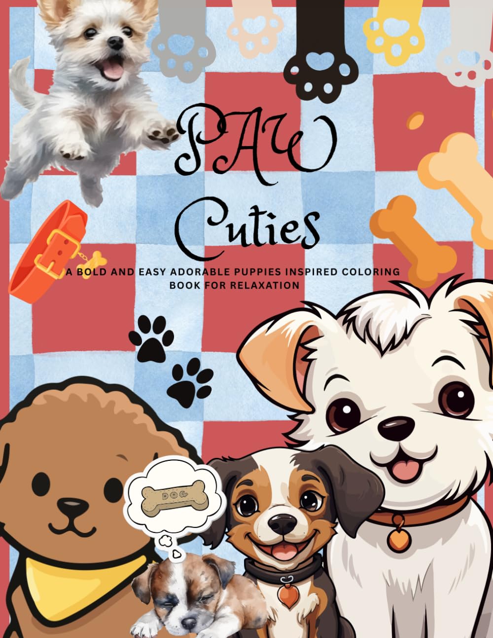 Paw cuties: A Bold & Easy Puppies Inspired Coloring Book For Relaxation And Fun Leisure