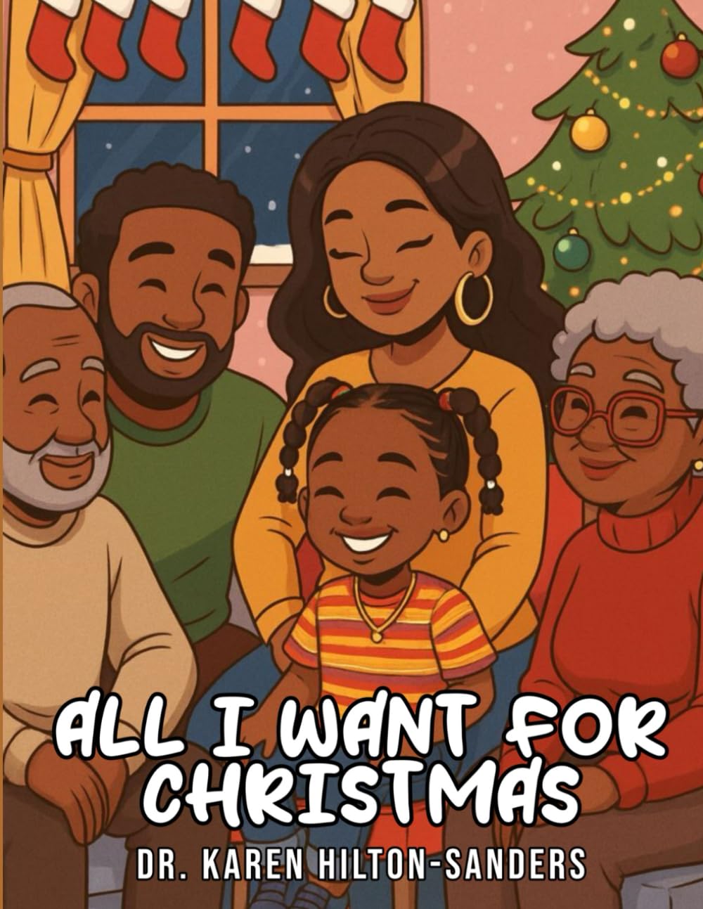 All I Want For Christmas: A Christmas family book sharing love during the Holidays
