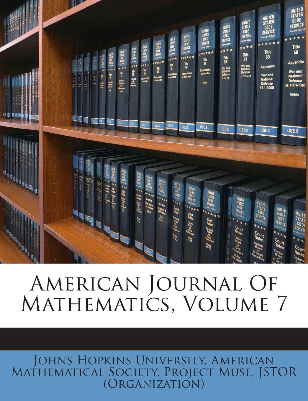 American Journal Of Mathematics, Volume 7