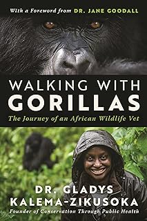 Walking With Gorillas: The Journey of an African Wildlife Vet