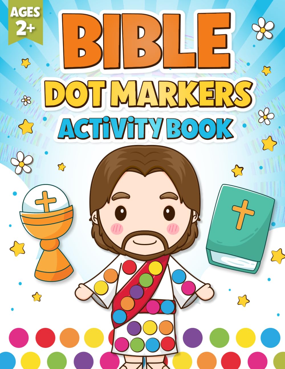 Bible Coloring Dot Markers Activity Book for Kids Ages 2+: Fun and Easy Christian Painting for Toddlers and Preschoolers to Learn Motor Skills and Bible Concepts Early
