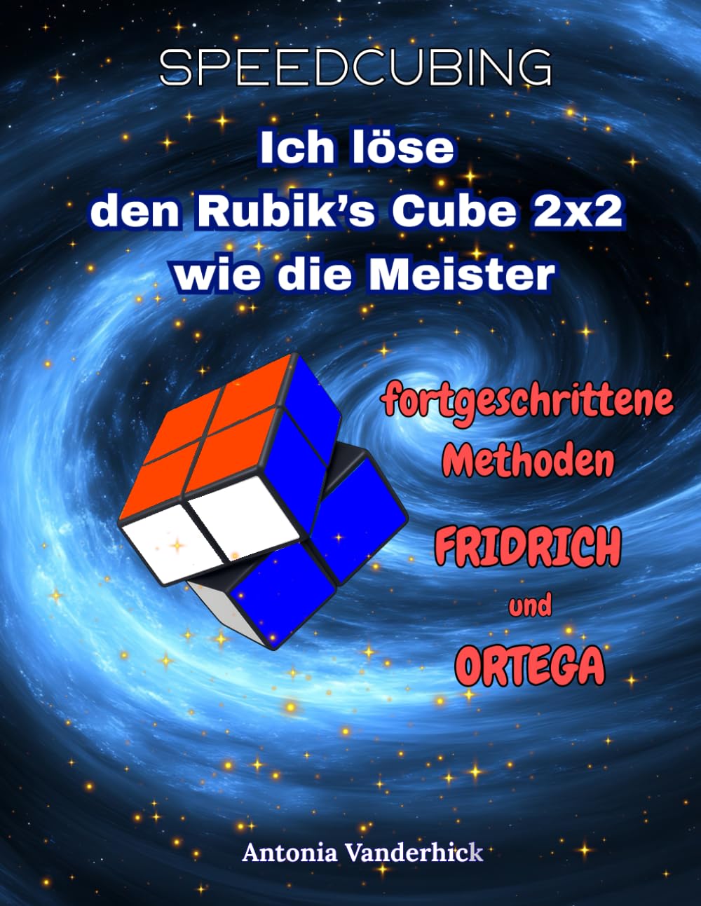 Ich löse den Rubik's Cube 2x2 wie die meister: Fortgeschrittenen Methoden : Fridrich und Ortega: 6 (SPEEDCUBING IN DEUTSCHLAND)