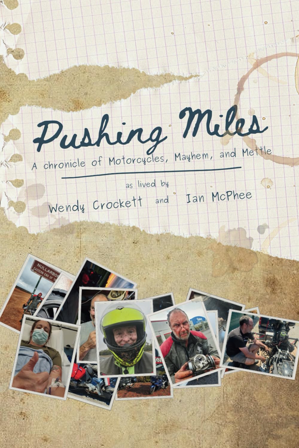 Pushing Miles: A chronicle of Motorcycles, Mayhem and Mettle