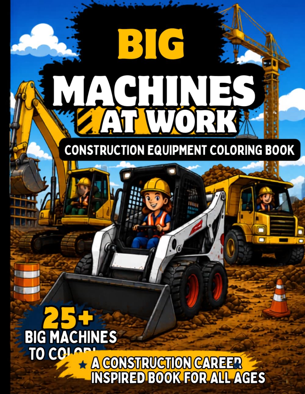 Big Machines at Work: A Construction Career-Inspired Coloring Book for All Ages
