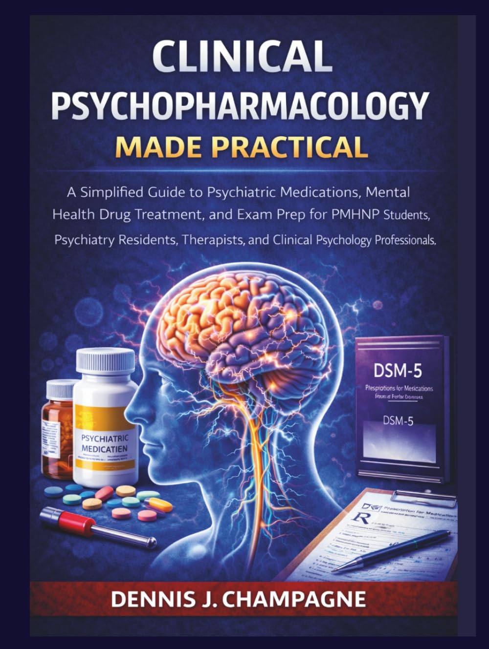 Clinical Psychopharmacology Made Practical: A Simplified Guide to Psychiatric Medications, Mental Health Drug Treatment and Exam Prep for PMHNP ... Residents and Therapists (medical books)