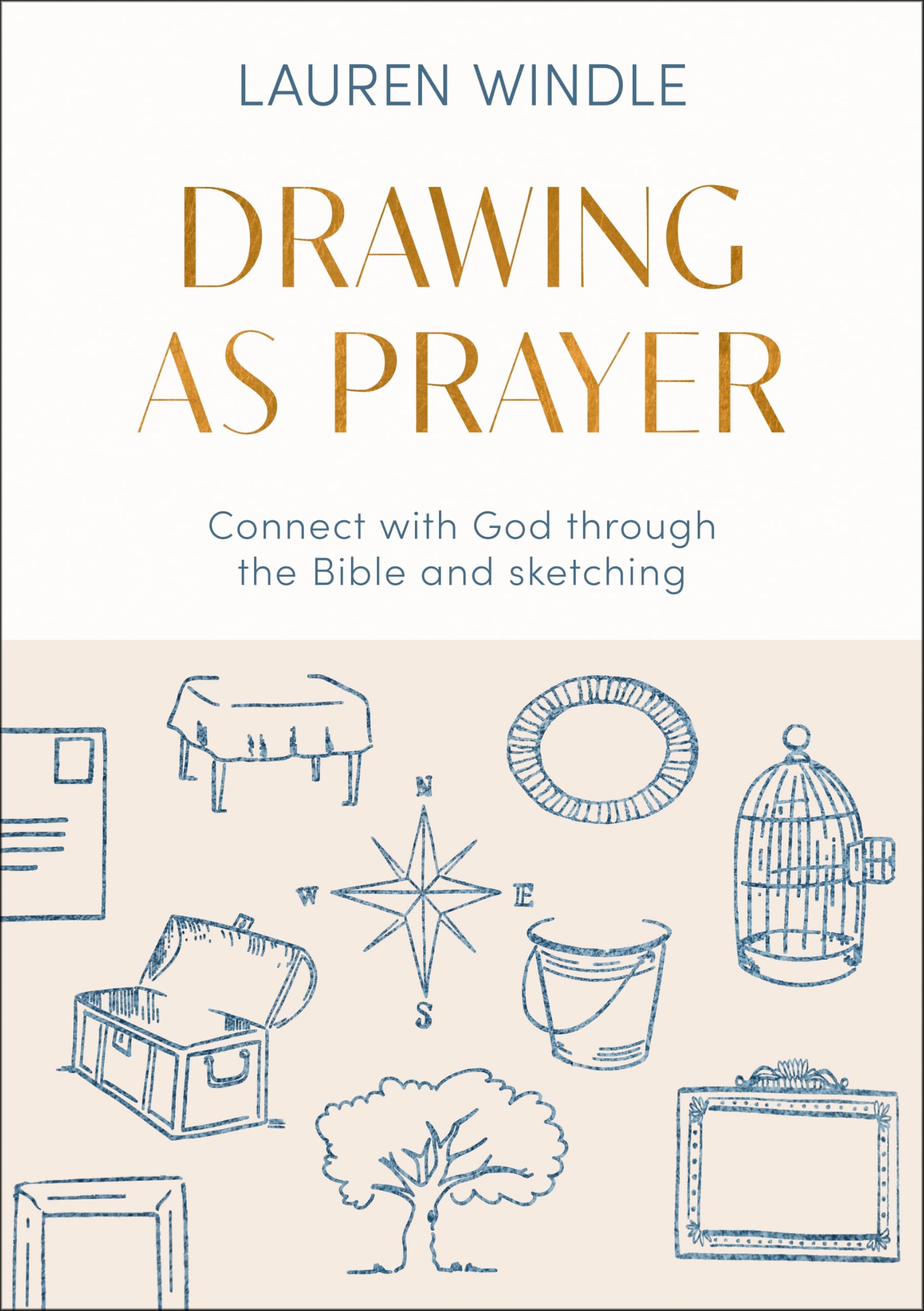 Drawing As Prayer: Connect with God through the Bible and sketching