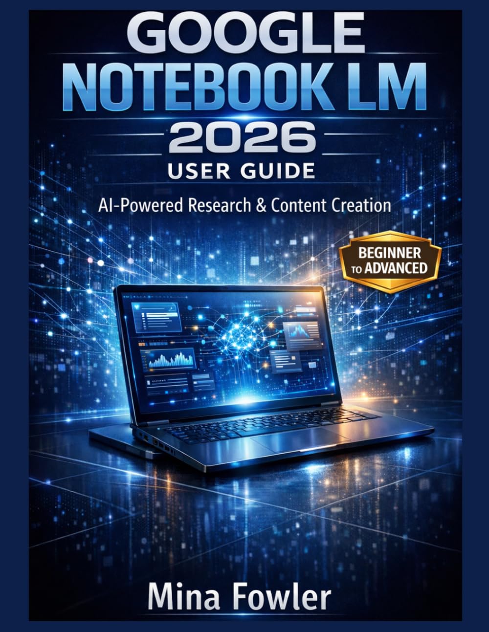 GOOGLE NOTEBOOK LM 2026 USER GUIDE: Master AI-Powered Research, Note-Taking, and Content Creation with Ease