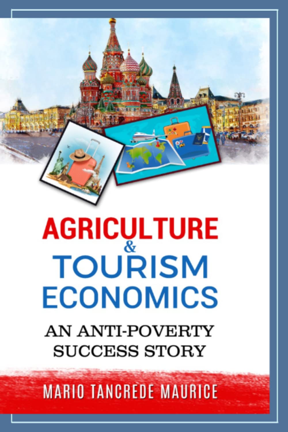 AGRICULTURE & TOURISM ECONOMICS: AN ANTI-POVERTY SUCCESS STORY AGRICULTURE & TOURISM ECONOMICS: AN ANTI-POVERTY SUCCESS STORY