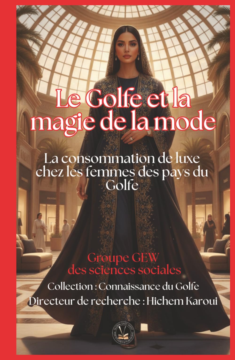Le Golfe et la magie de la mode: La consommation de luxe chez les femmes des pays du Golfe