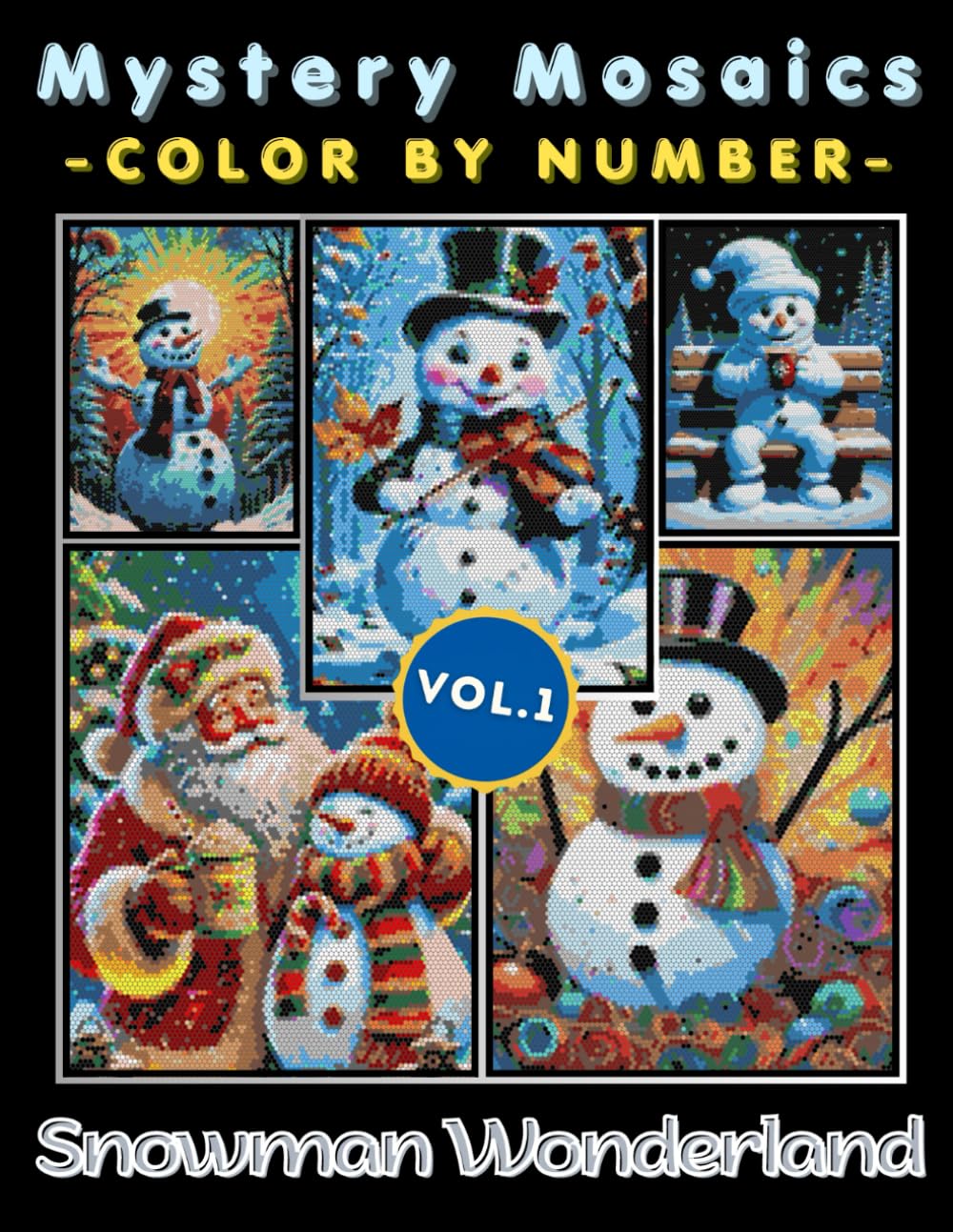 Snowman Wonderland Mystery Mosaic Color by Number for Adults: Festive Holiday Coloring Book with Cozy Winter Scenes and Cheerful Snow Art