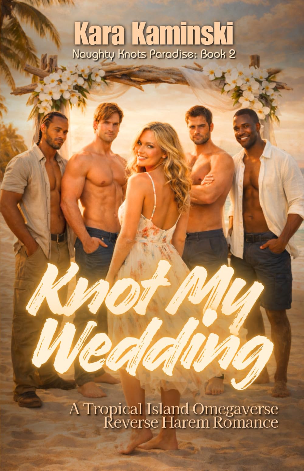 Knot My Wedding: A Tropical Island Omegaverse Reverse Harem Romance (Naughty Knots Paradise)