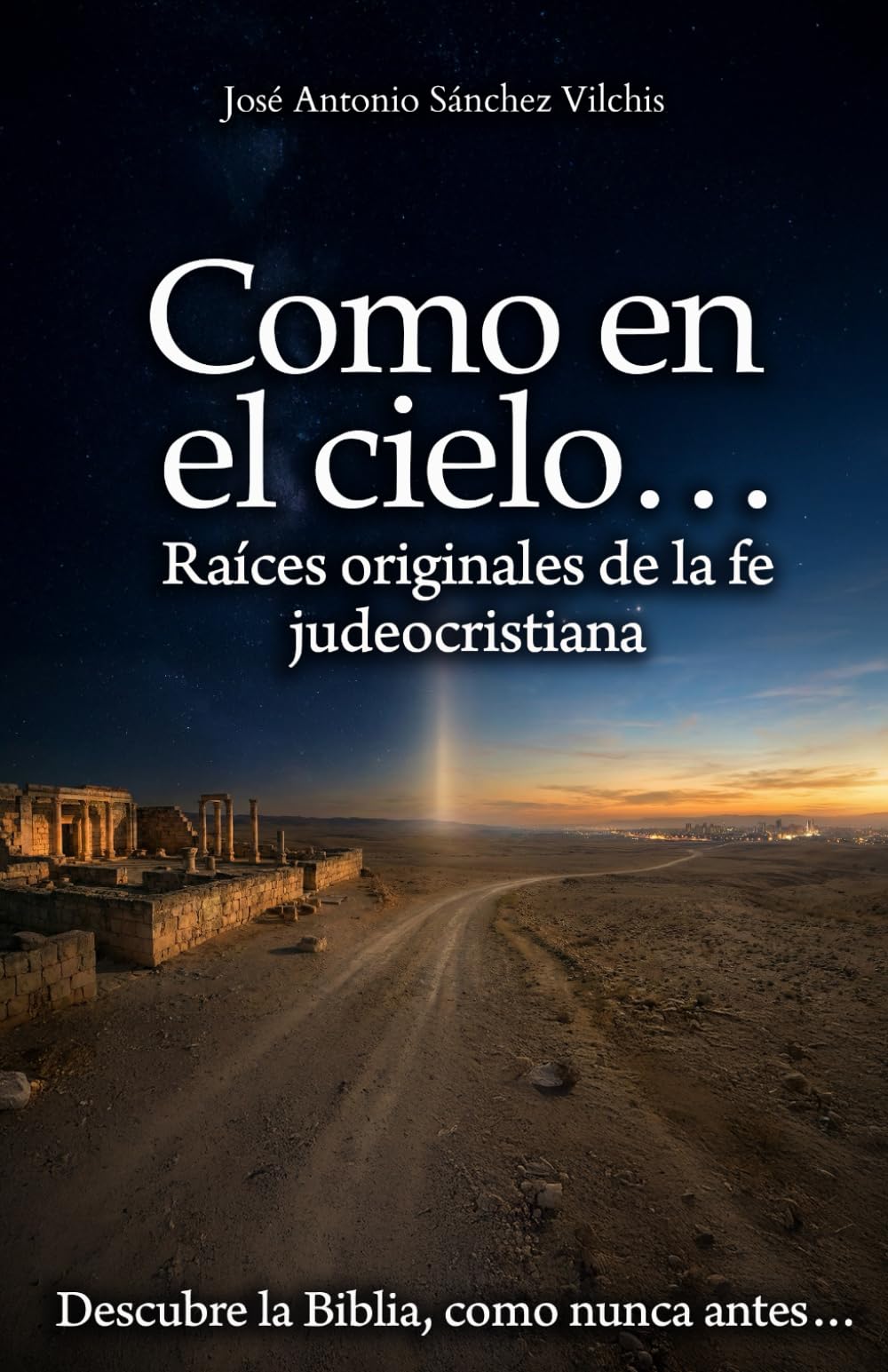 Como en el cielo…: Raíces originales de la fe judeocristiana