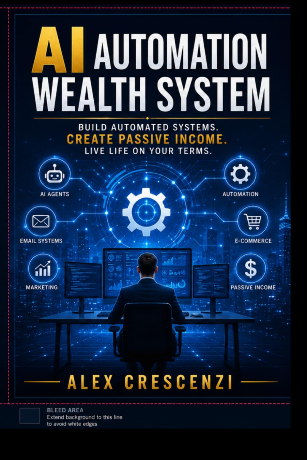 AI Automation Wealth System: How to Build Automated Businesses, AI Agents, Digital Assets, and Scalable Income in the New Economy
