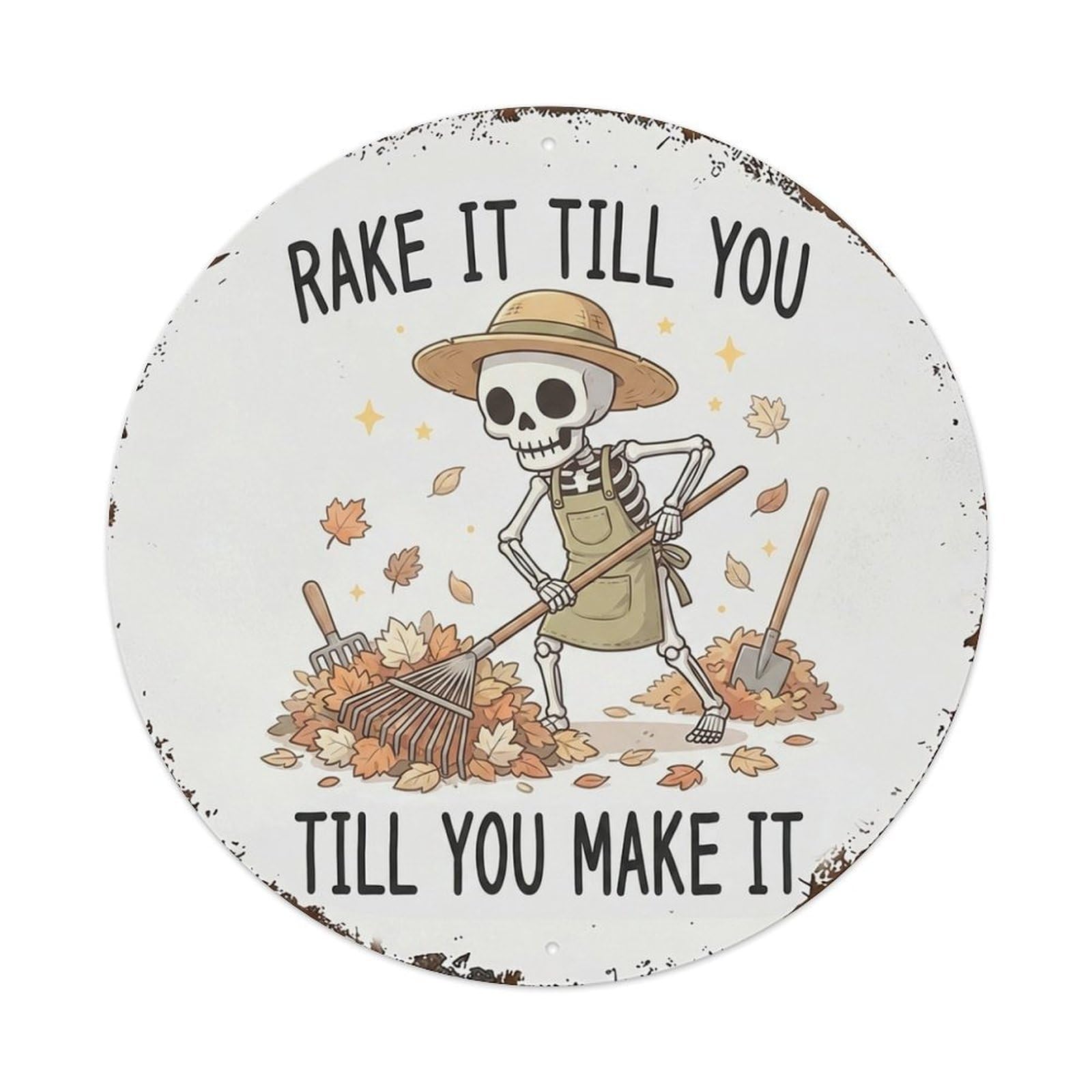 Rake Until You Make It Garden Quote Skeleton Metal Tin Sign