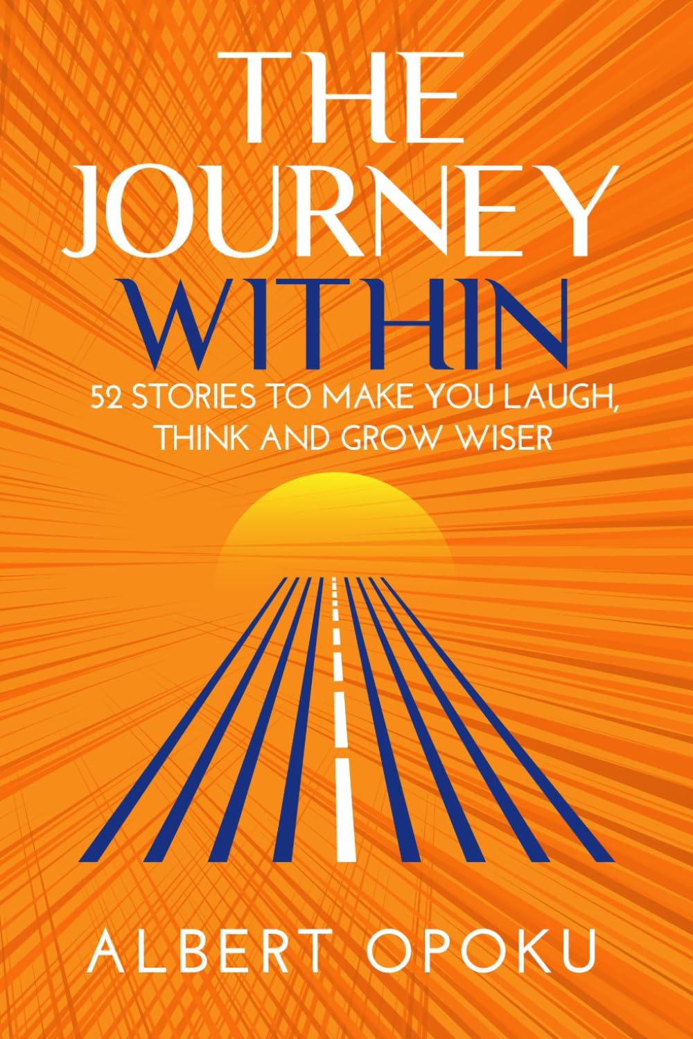 The Journey Within: 52 stories to make you laugh, think and grow wiser