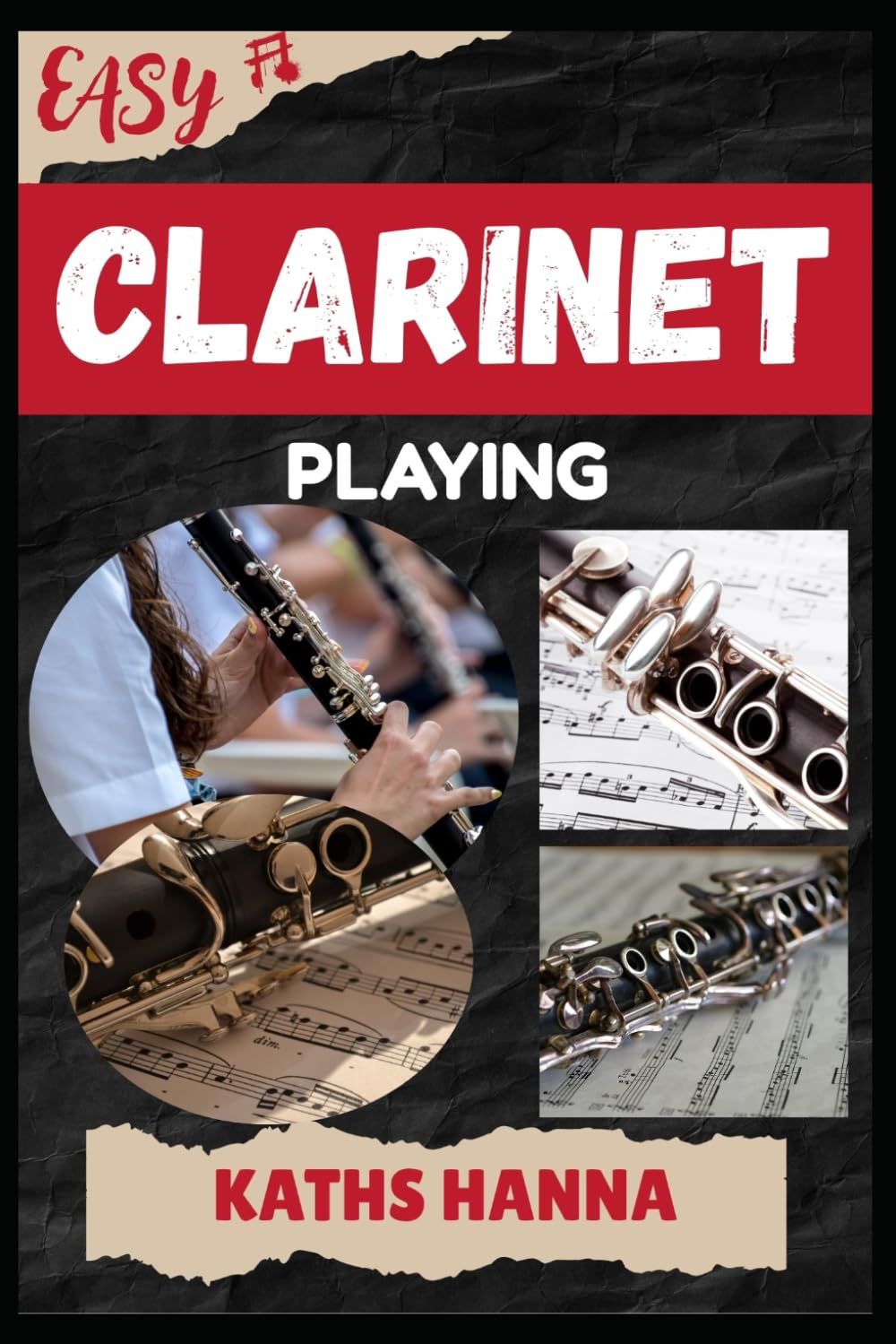 EASY CLARINET PLAYING: Music Lessons, Performance Skills, Teaching Methods, Sight-Reading, Breathing Control, Recording Tips, and Proven Strategies to Earn Income Onstage or Online