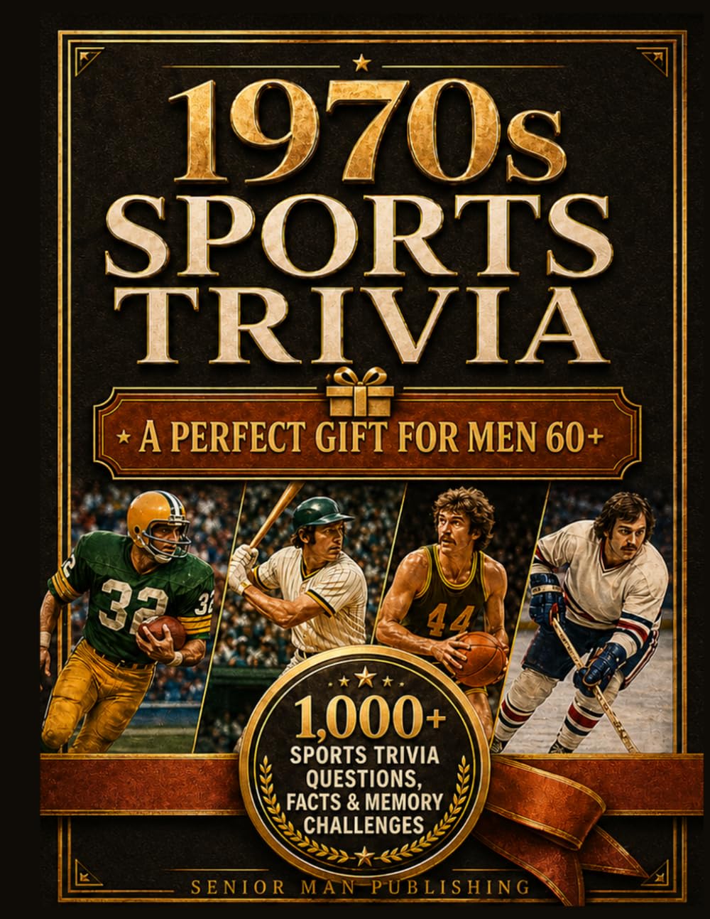 1970s Sports Trivia for Men in Their 60s: The Ultimate Gift for Sports Fans: 1,000+ Sports Trivia Facts, Questions & Memory Challenges About the ... Records and Greatest Moments of the Decade