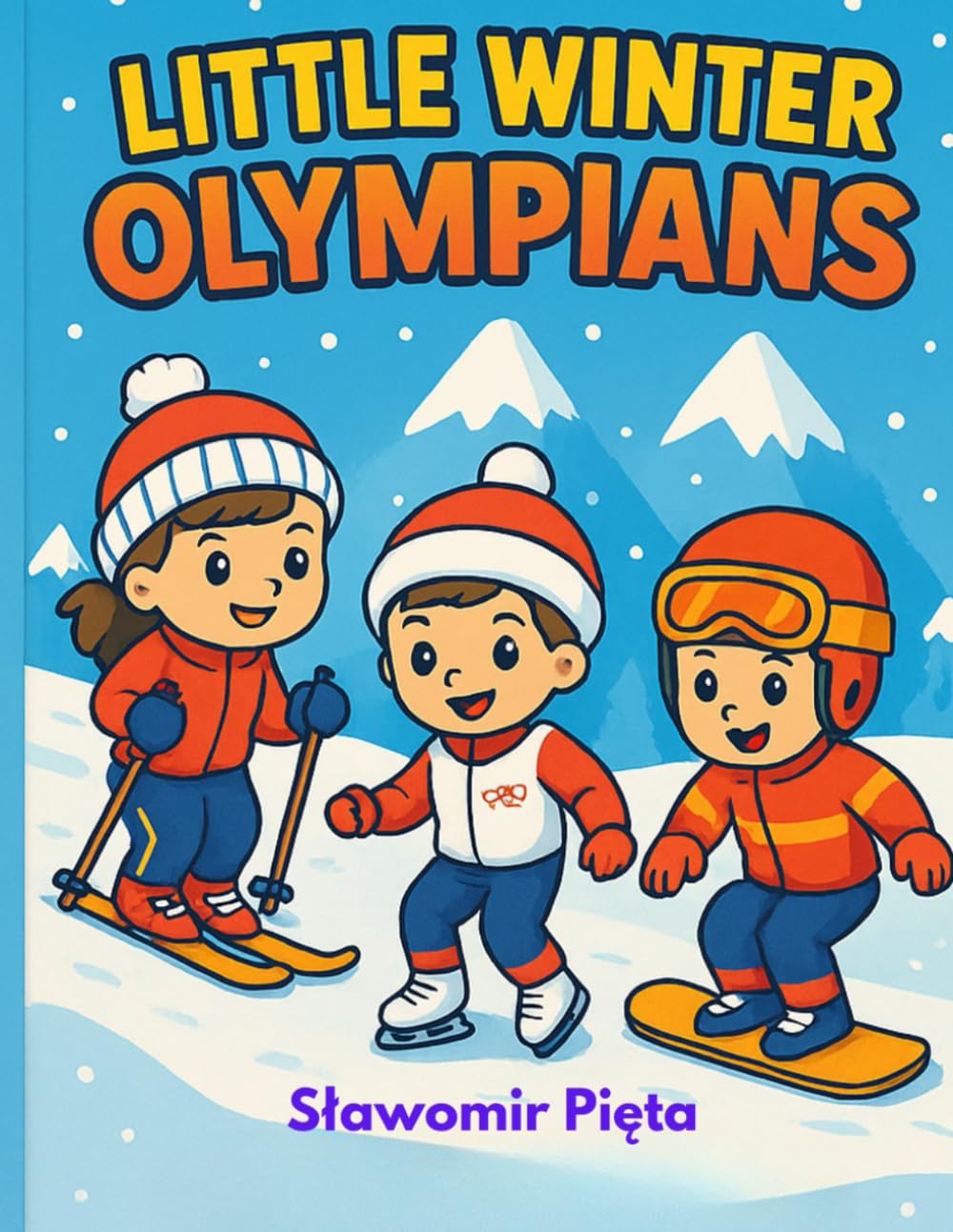 LITTLE WINTER OLYMPIANS: Little Winter Olympians: Winter Sports Fun & Learning Activities for Kids (Ages 4–8) (Little Champions Coloring and Activity Books Ages 4 - 8)
