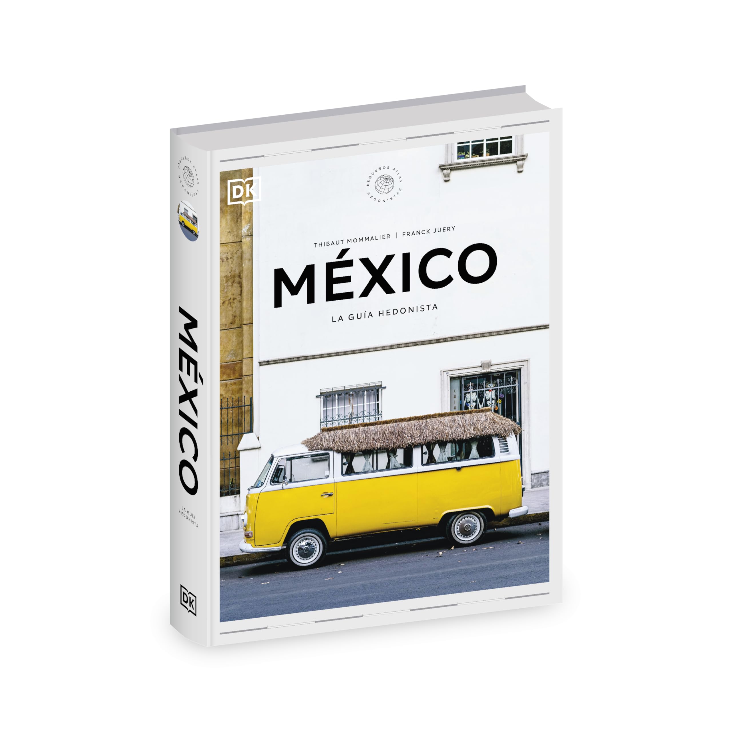 México. La guía hedonista (Pequeños Atlas Hedonistas) (Guías de viaje)