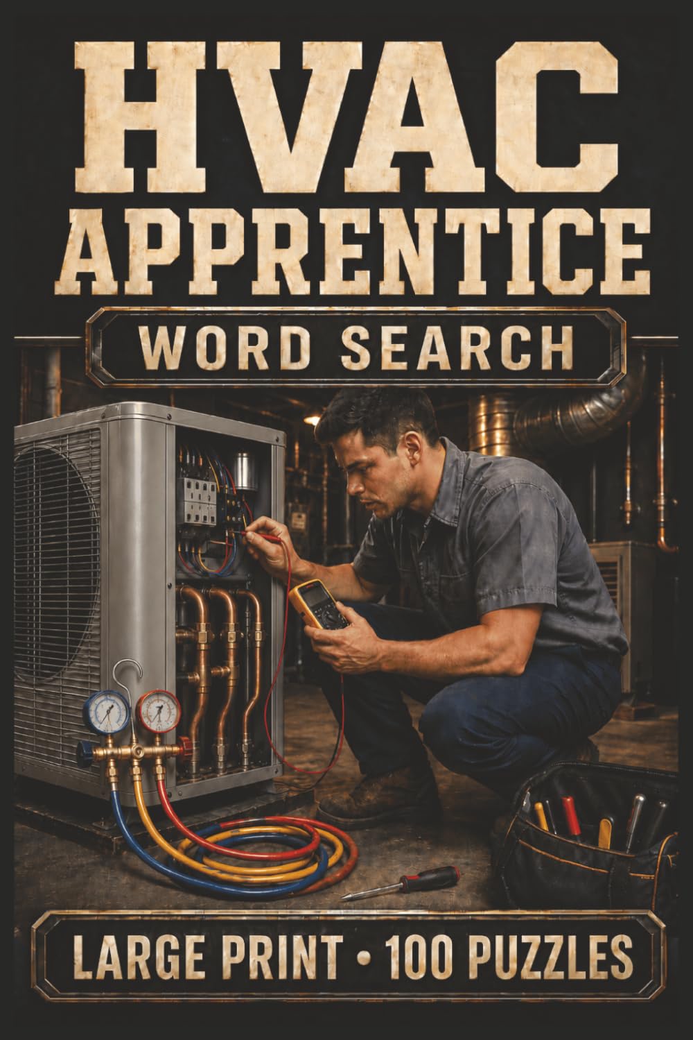 HVAC Apprentice Word Search: Large Print Book with 100 Puzzles on HVAC Electrical Troubleshooting, HVAC Maintenance, and HVAC Training