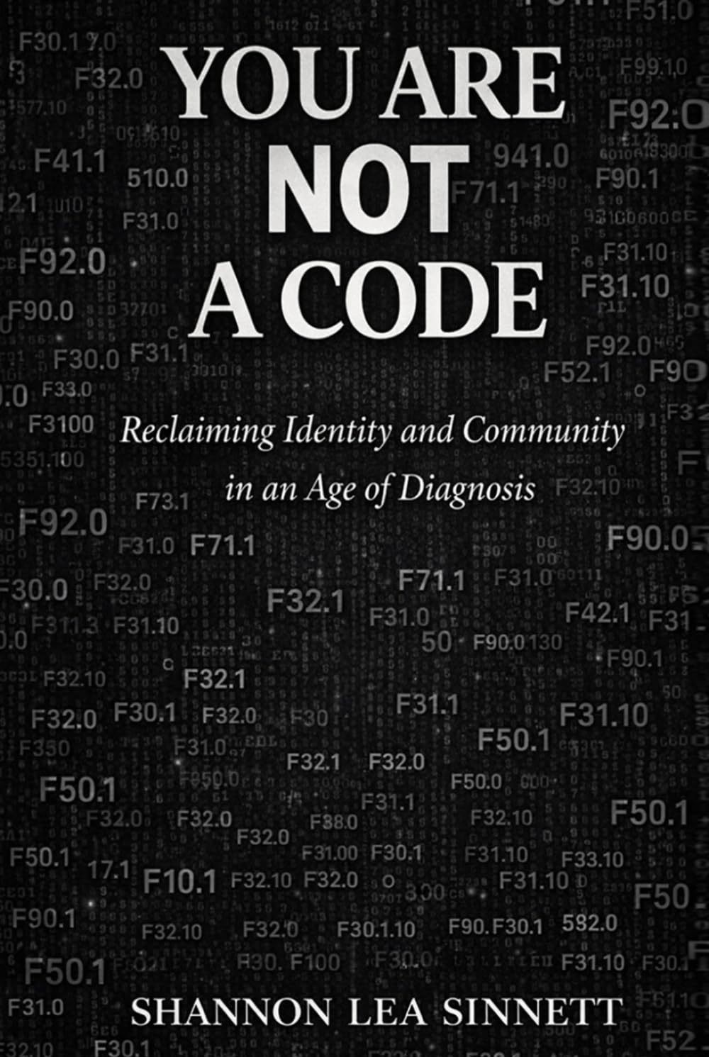 YOU ARE NOT A CODE: Rebuilding Identity and Community In an Age of Diagnosis