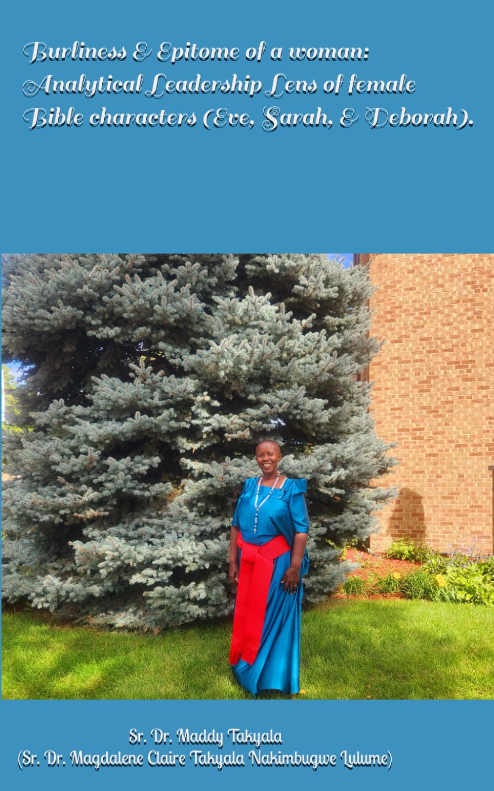 Burliness & Epitome of a woman: Analytical Leadership Lens of female Bible characters (Eve, Sarah, & Deborah).