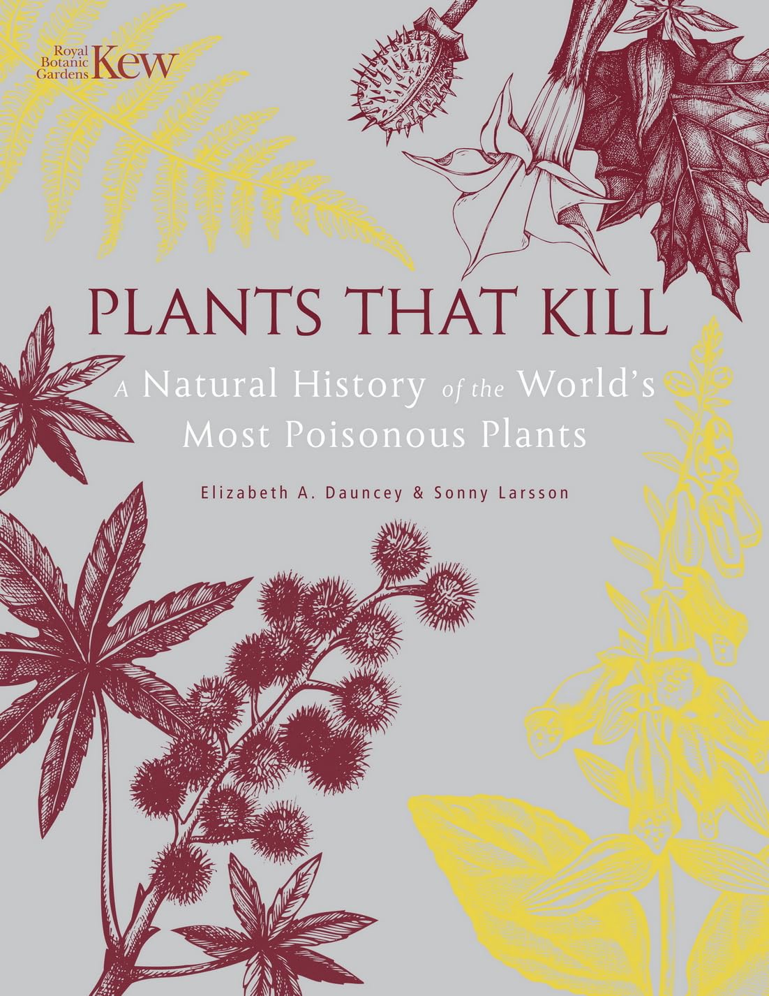 Plants That Kill: A Natural History of the World’s Most Poisonous Plants