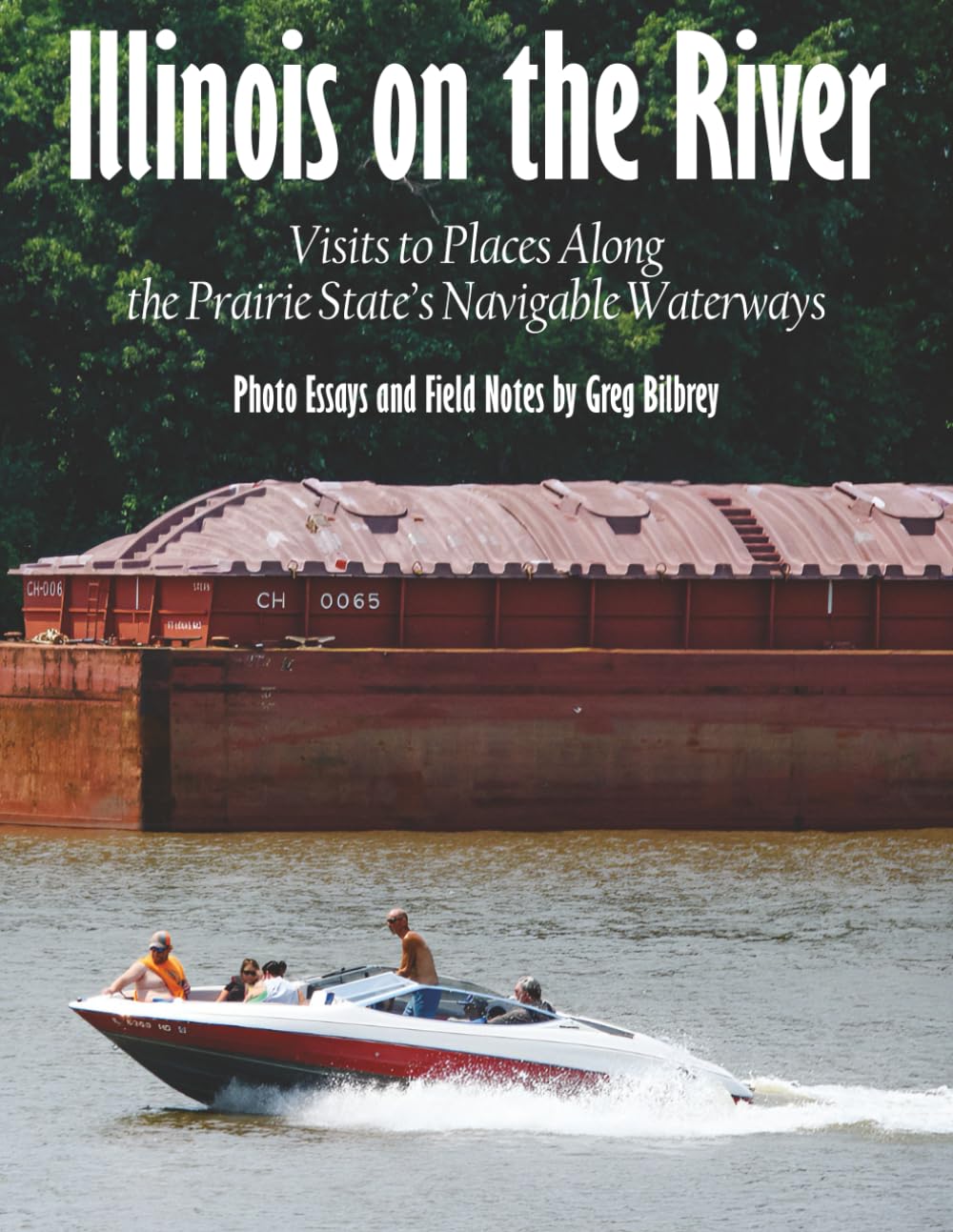 Illinois on the River: Visits to Places Along the Prairie State's Navigable Waterways