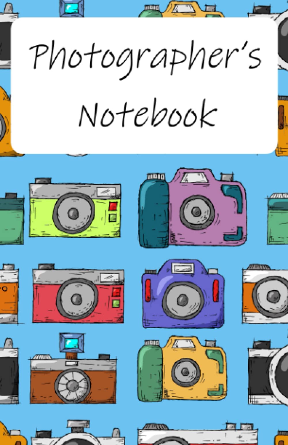 Photographer’s Notebook: Instantly improve your photography by making notes about ideas, projects, locations, equipment, techniques... Don’t just take photos, create images!