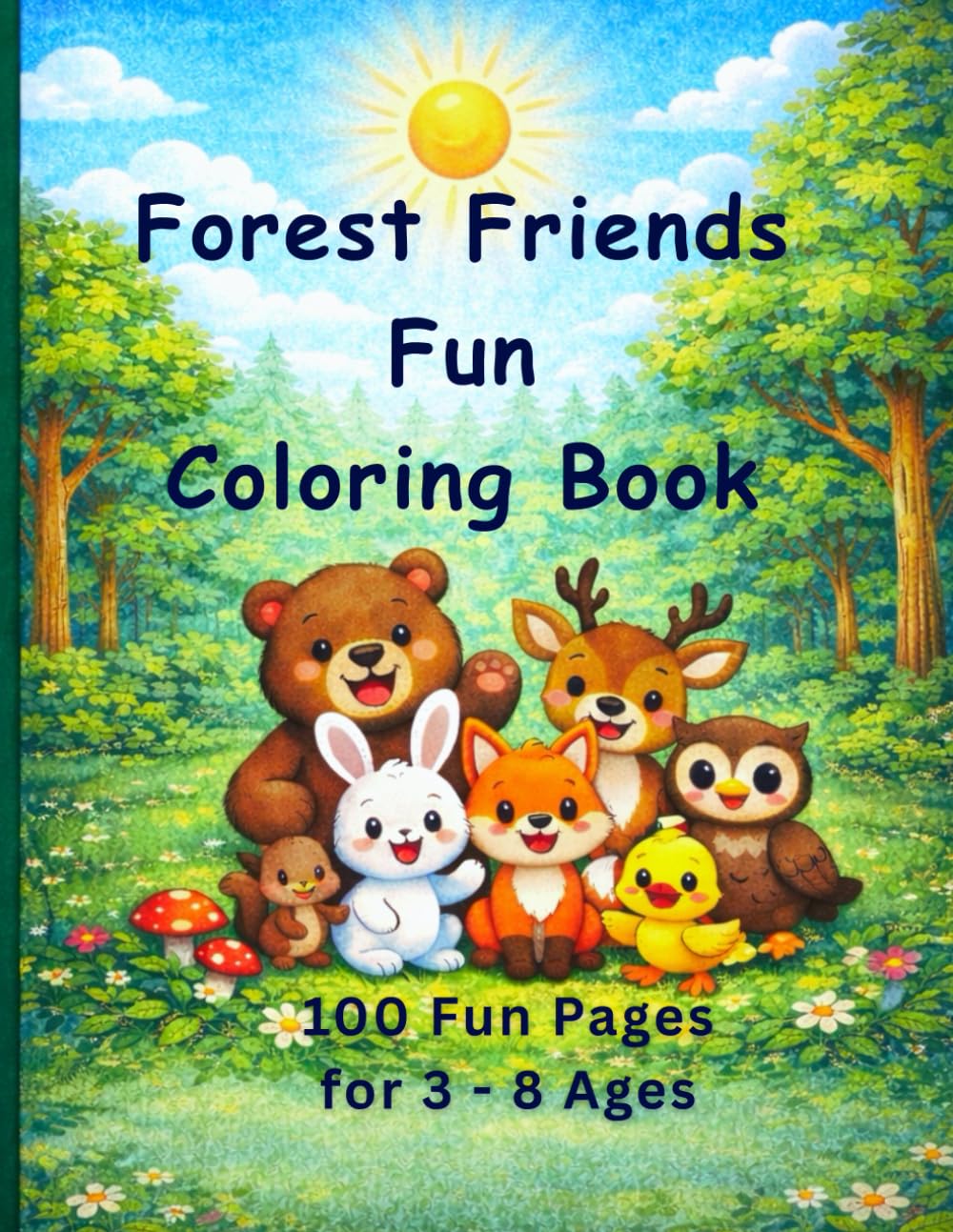 Forest Friends Fun Coloring Book - Forest Animals Festival: 100 Cute & Easy Woodland Animal Kids Coloring Pages | Ages 3–8
