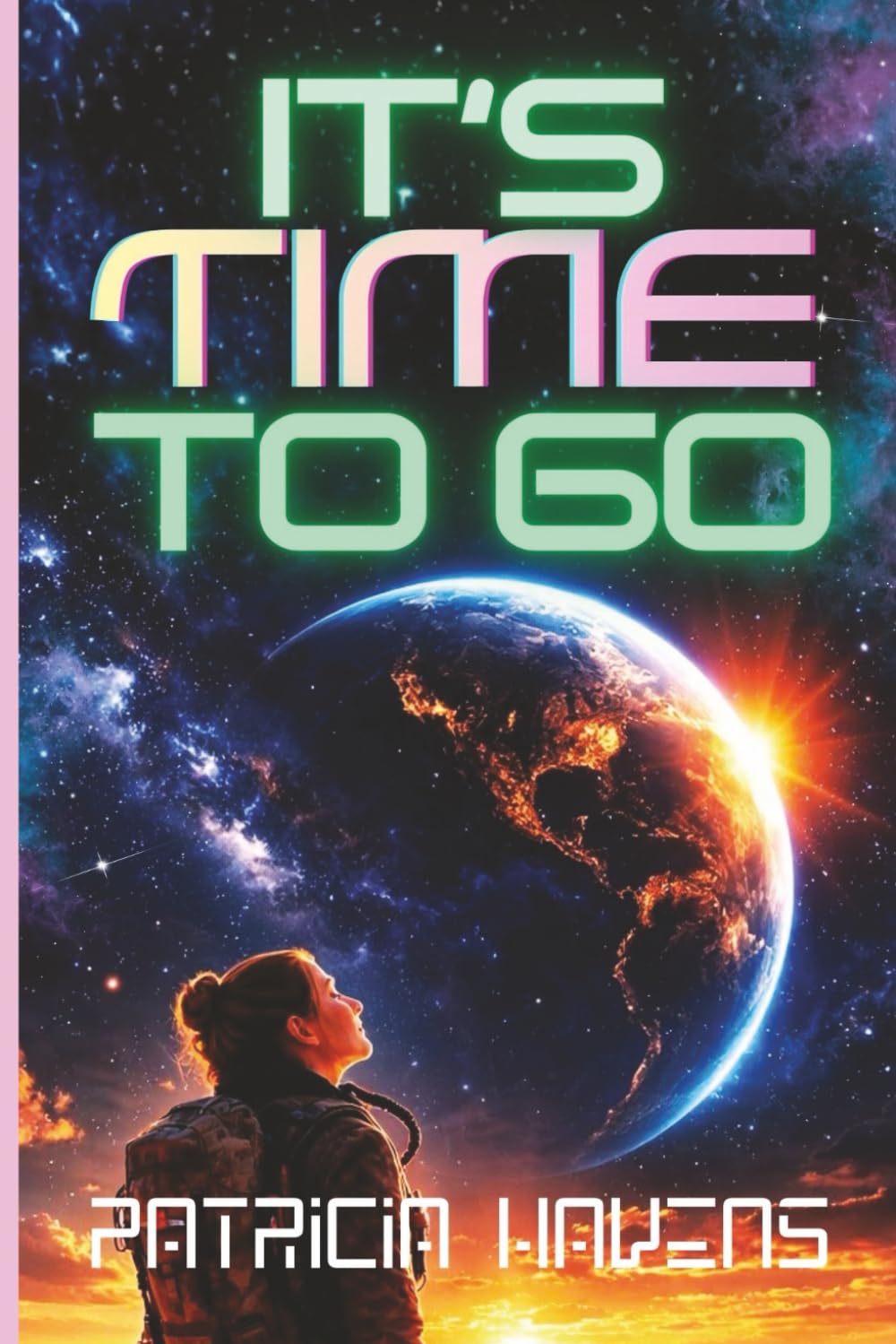 It's Time To Go: A Near Future Climate Science Fiction Novel About Survival, Truth, and the Fight to Save Earth: 1 (Earth in Exile)