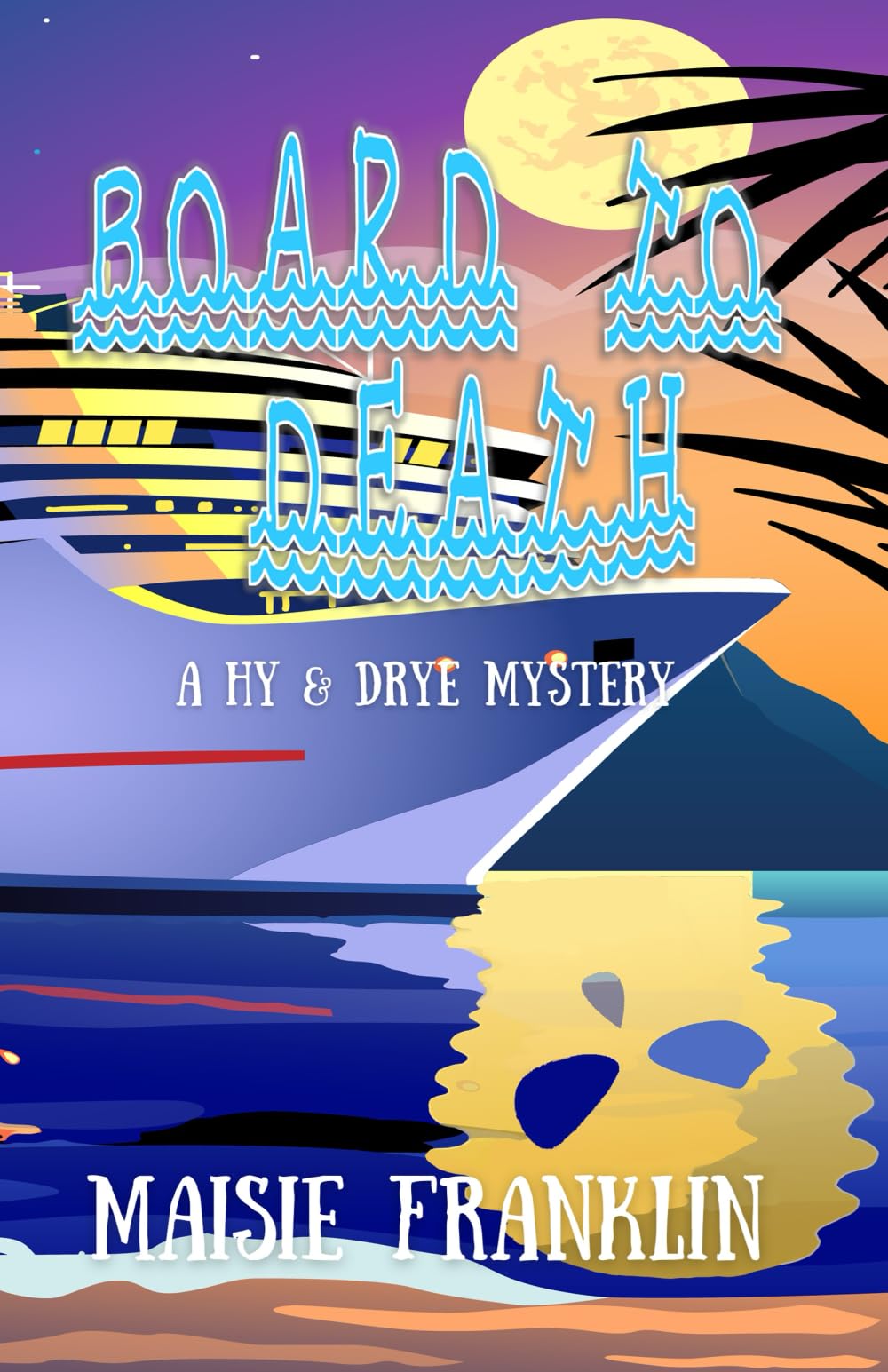 Board to Death: A Hy & Drye Mystery: 1 (The Hy & Drye Mysteries)