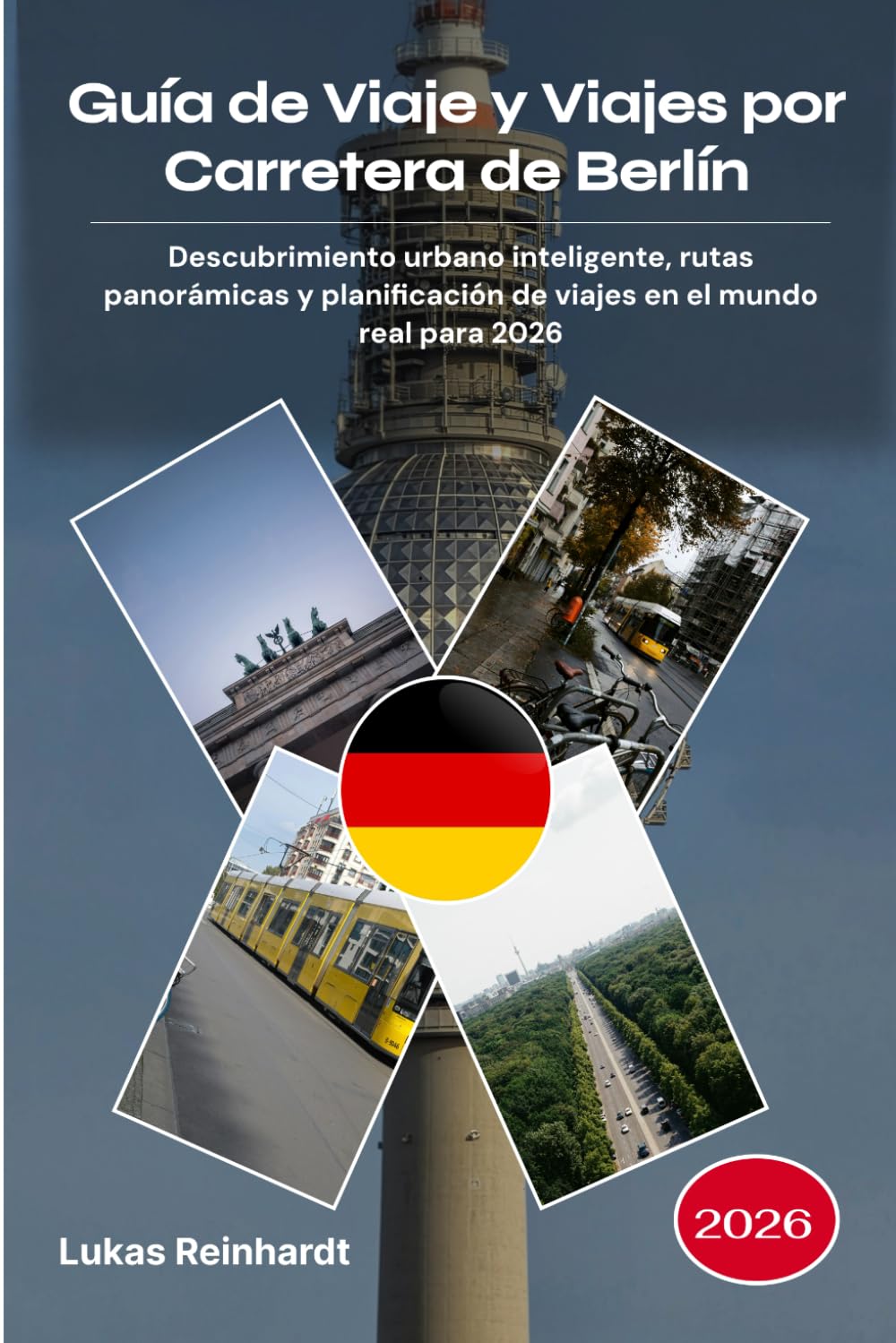 Guía de Viaje y Viajes por Carretera de Berlín 2026: Descubrimiento urbano inteligente, rutas panorámicas y planificación de viajes en el mundo real para 2026