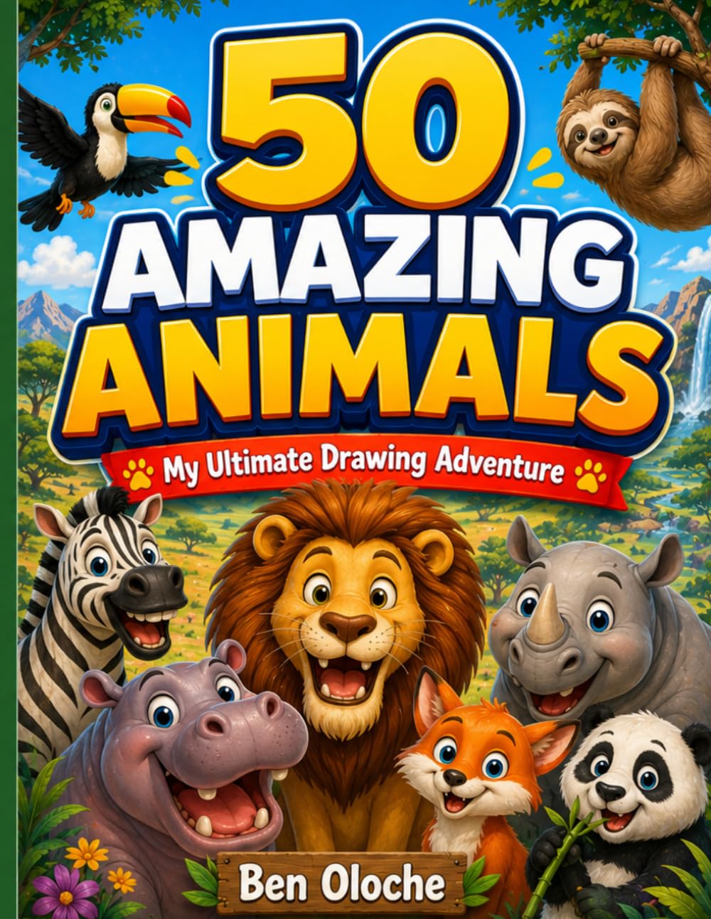 50 AMAZING ANIMALS: My Ultimate Drawing Adventure
