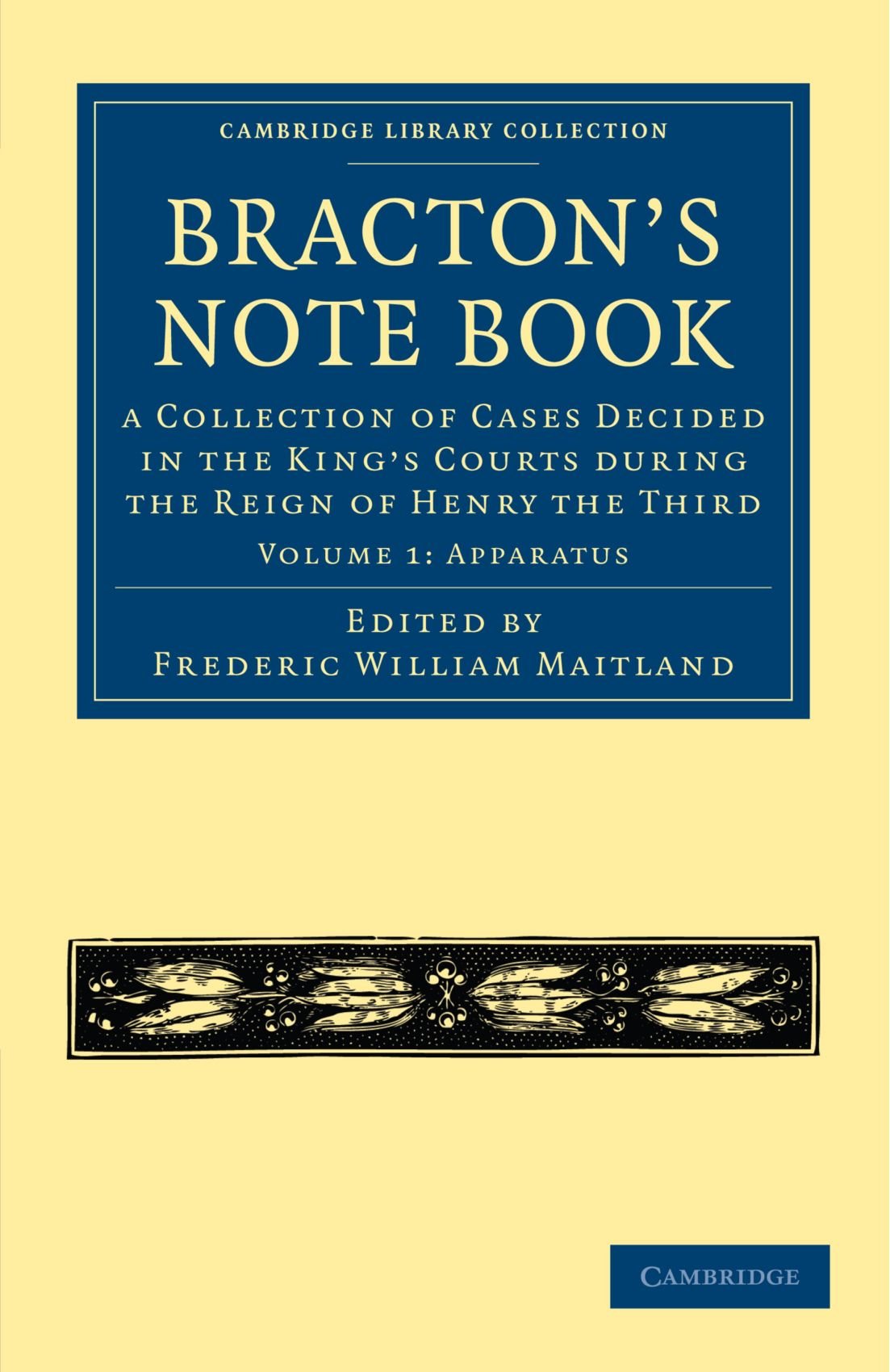 Bracton's Note Book: A Collection of Cases Decided in the King's Courts during the Reign of Henry the Third: Volume 1 (Cambridge Library Collection - Medieval History)
