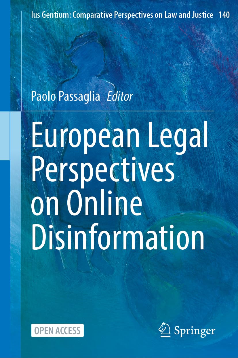 European Legal Perspectives on Online Disinformation (Ius Gentium: Comparative Perspectives on Law and Justice, 140)
