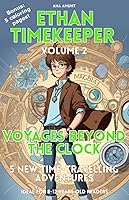 Vista 1 de Ethan Timekeeper Voyages Beyond the Clock Volume 2 5 new time-travelling adventures (The Adventures of Ethan Timekeeper)