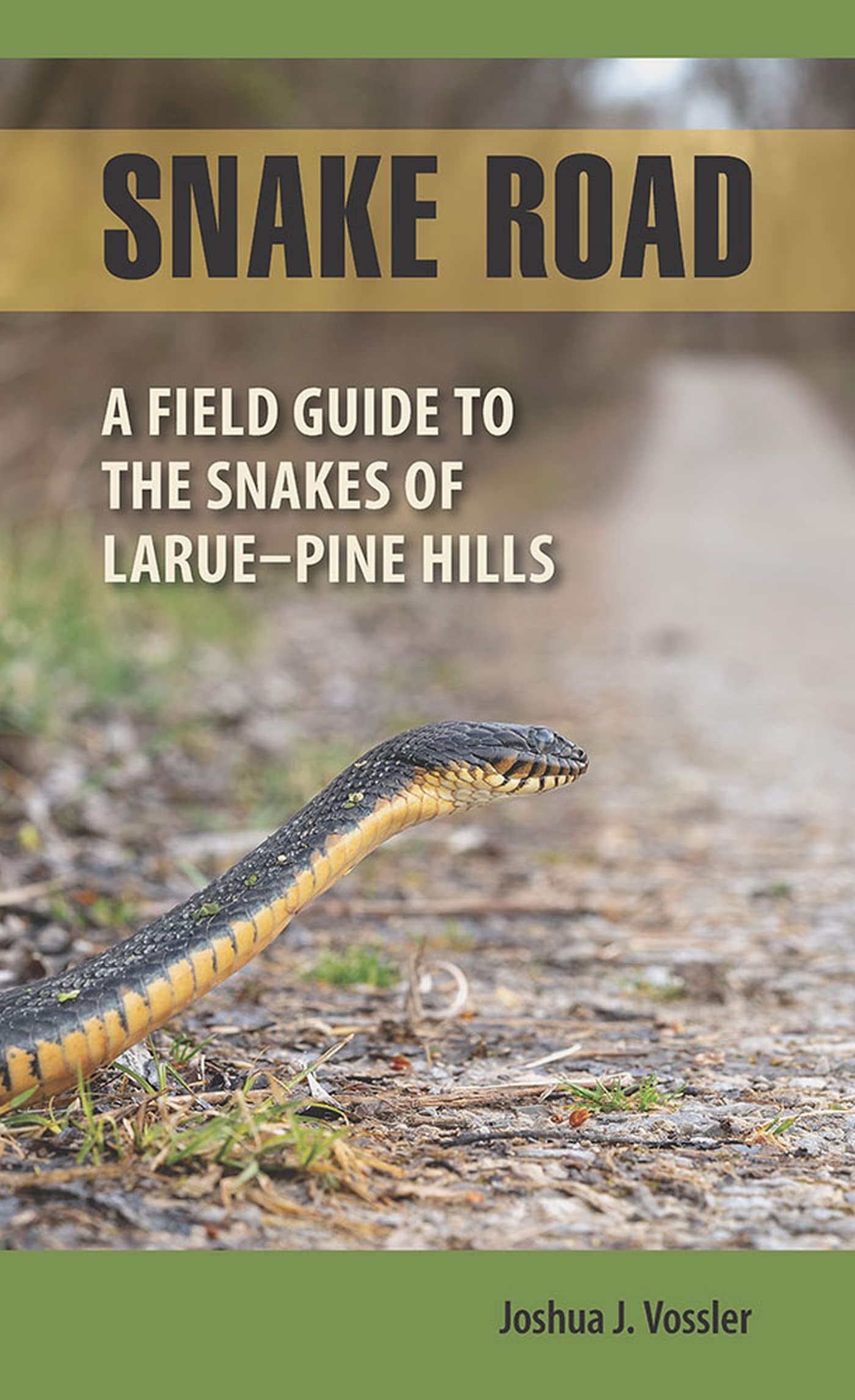 Snake Road: A Field Guide to the Snakes of LaRue-Pine Hills (Shawnee Books)