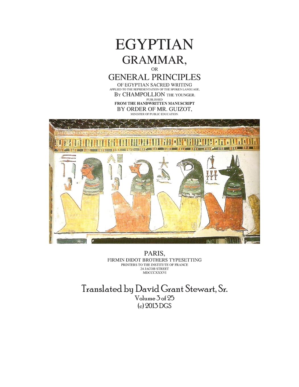 Egyptian Grammar, or General Principles of Egyptian Sacred Writing: The Foundation of Egyptology translated for the first time into English: Volume 3