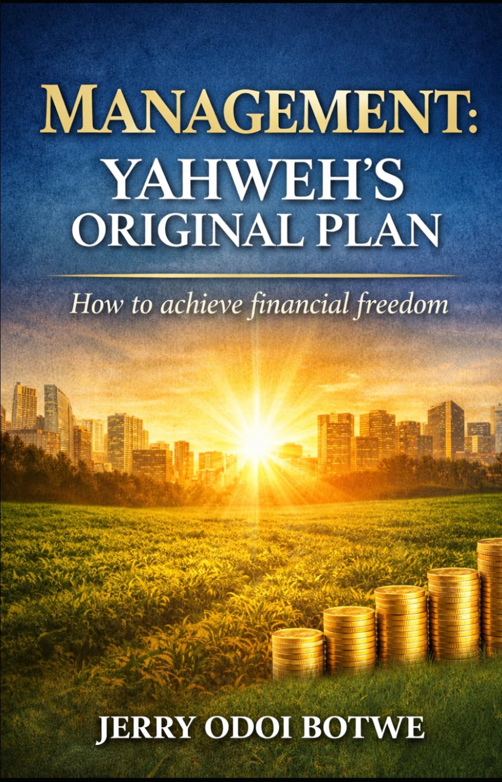 Management - Yahweh's Original Plan: How to achieve financial freedom