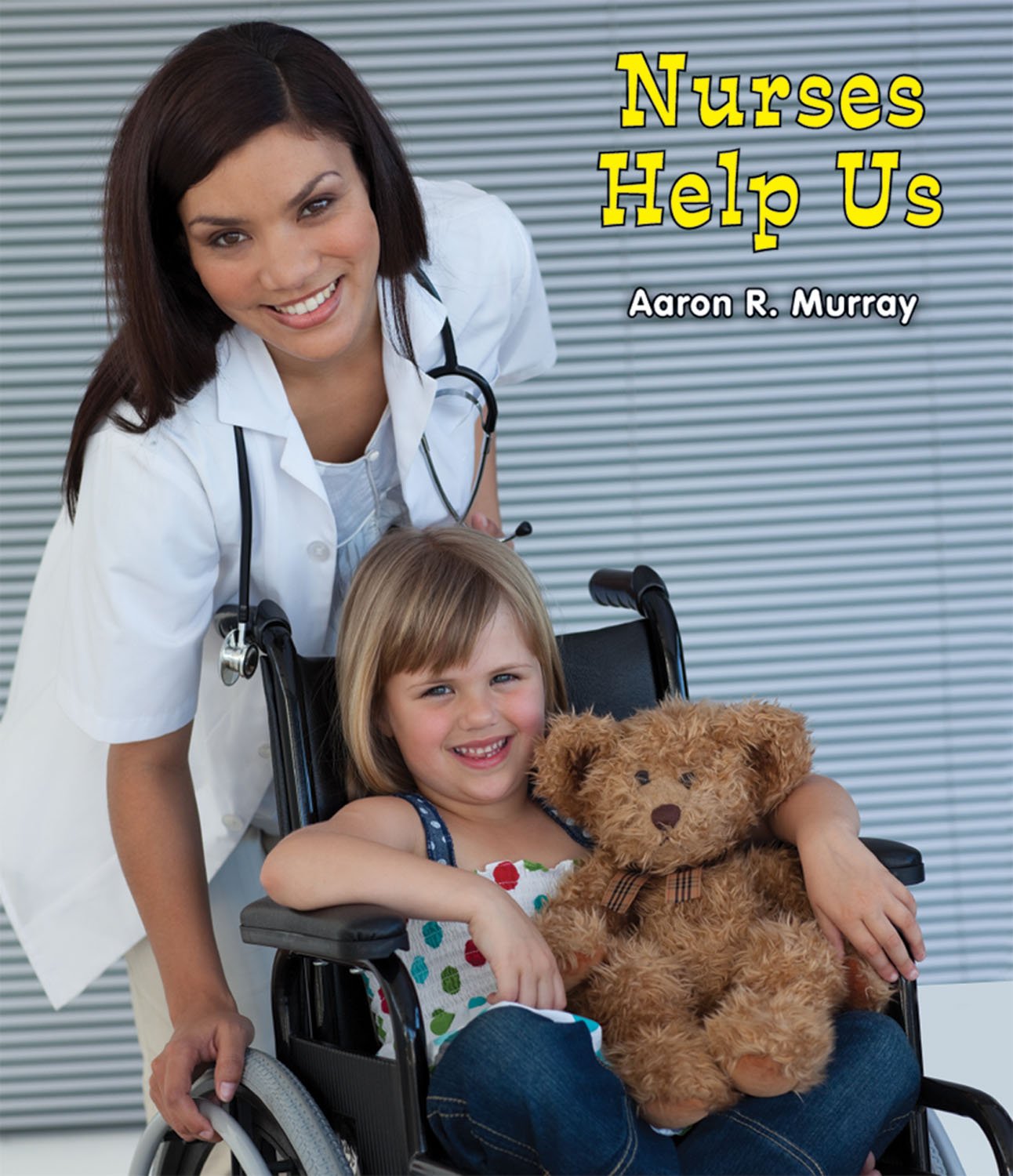 Nurses Help Us (All About Community Helpers)