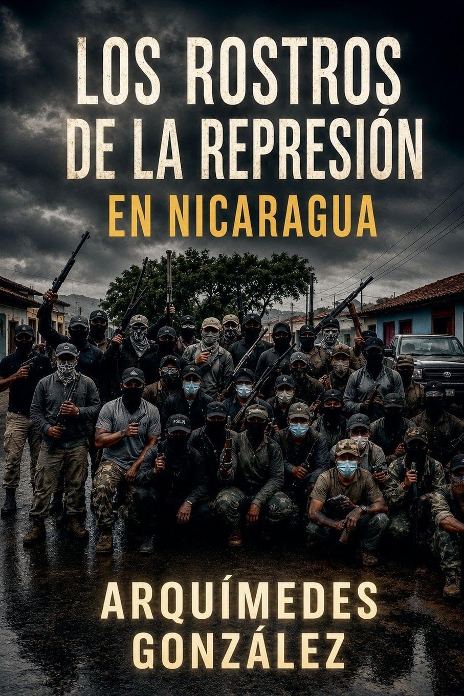 Los rostros de la represión en Nicaragua