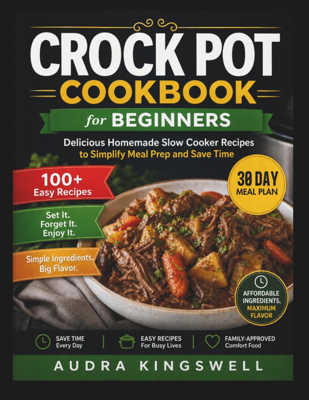 Crock Pot Cookbook for Beginners: Delicious Homemade Slow Cooker Recipes to Simplify Meal Prep and Save Time