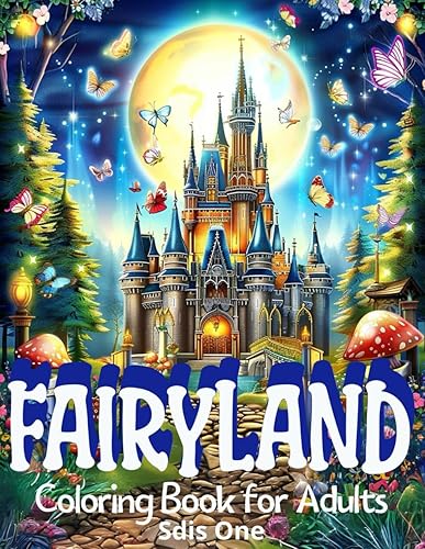 Fairyland Coloring Book for Adults: 50 drawings Magical Designs of Enchanting Fairies, Whimsical Houses, and Fantasy Castles for Mindfulness and Relaxation