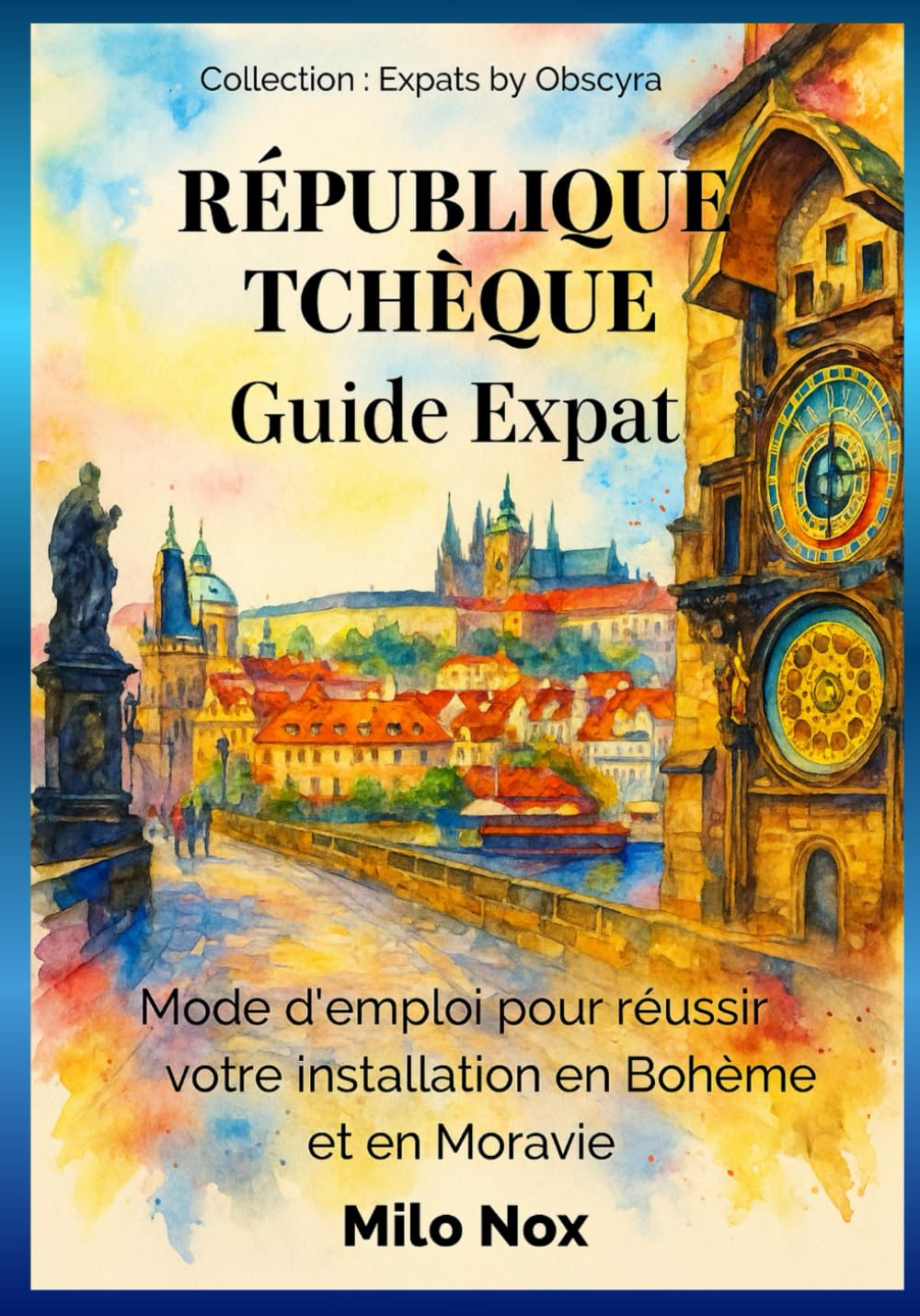 République Tchèque Guide Expat: Mode d’emploi pour réussir votre installation en Bohème et en Moravie