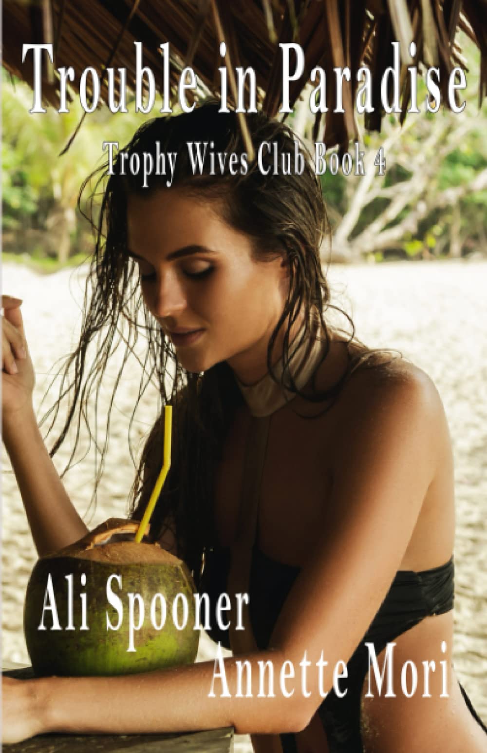 Buy Trouble in Paradise: Trophy Wives Club book Four: 4 — BookShops.in