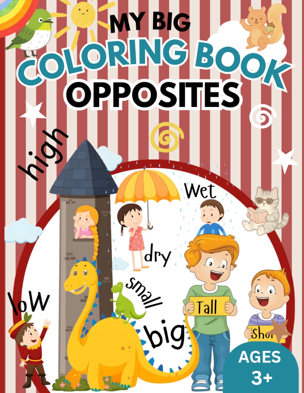 My Big Coloring Book of Opposites: Learn Opposite Words Through Fun and Cute Coloring Pages for kids 3+ (My Big Coloring Book for Kids 3+)